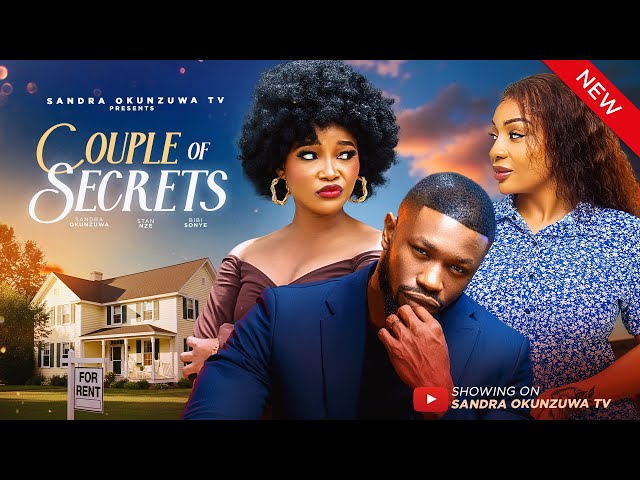 COUPLE OF SECRETS – LATEST 2025 NIGERIAN MOVIE – SANDRA OKUNZUWA, STAN NZE, BIBI SỌNYE,