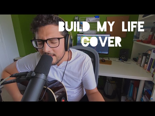 Build My Life // Housefires (Cover)