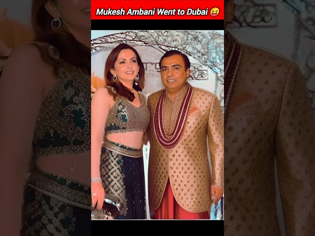 Mukesh Ambani Went to Dubai 😝#mukeshambani #dubai #shortvideo #saudiarabia #anantambani