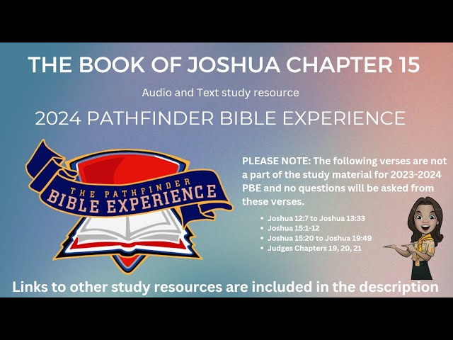 Pathfinder Bible Experience 2024 : Joshua 15 (Audio & Text) Verses15:1-12 15:19-63 are not included.