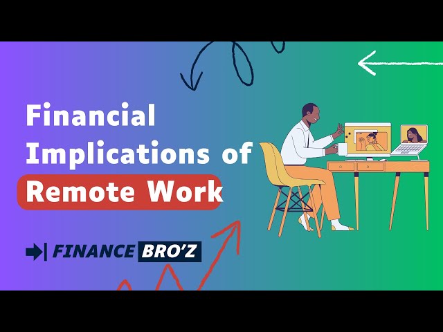 Navigating the Financial Implications of Remote Work: A Comprehensive Guide