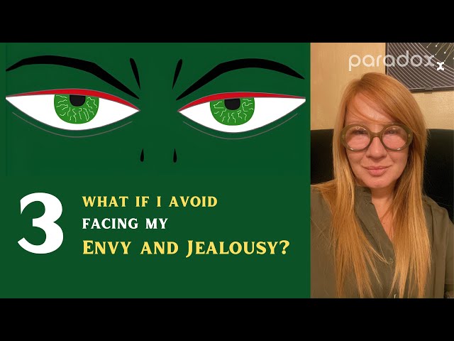What if I Avoid Facing My Envy and Jealousy?