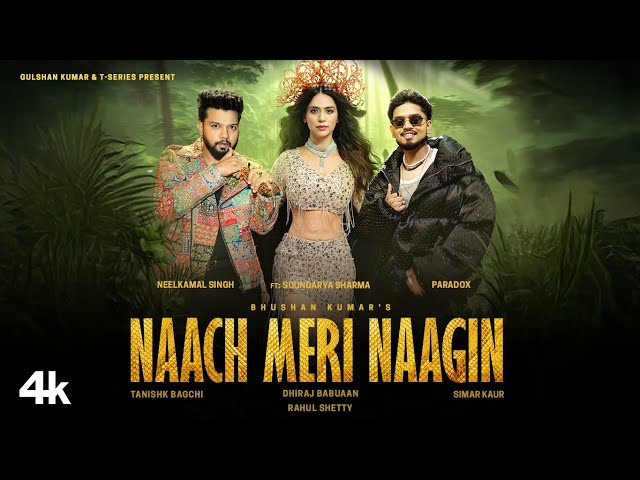 Naach Meri Naagin (Official Video): Neelkamal Singh | Soundarya S,Tanishk,Paradox,Simar | Bhushan K
