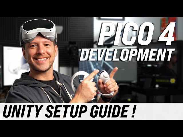 PICO 4 Development: Unity Setup Guide !