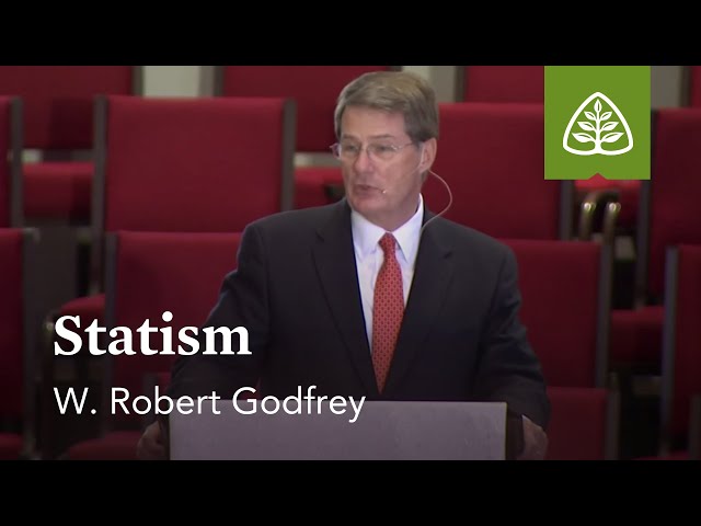 W. Robert Godfrey: Statism