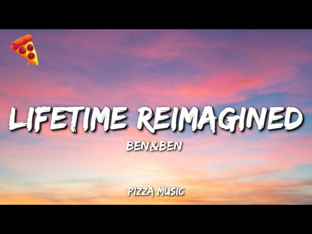 Ben&Ben - Lifetime Reimagined (Lyrics)