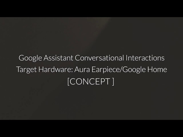 Project Aura Earpiece Interaction w/ Google Assistant [Concept]