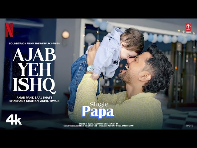 Single Papa: Ajab Yeh Ishq (Song) | Kunal Kemmu | Manoj P,Ayesha R,Prajakta K |Aman P |Netflix India