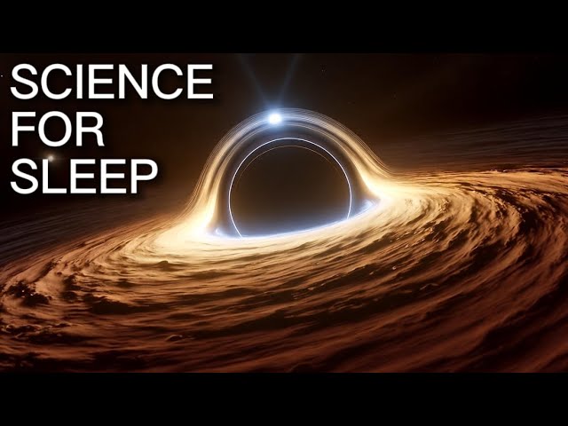 2 Hour Black Hole Documentary - Part 4 - Sleep Inducing Science