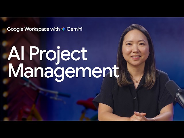 How to Use AI for Project Management with Gemini & NotebookLM | Gemini at Work - Lesson 2