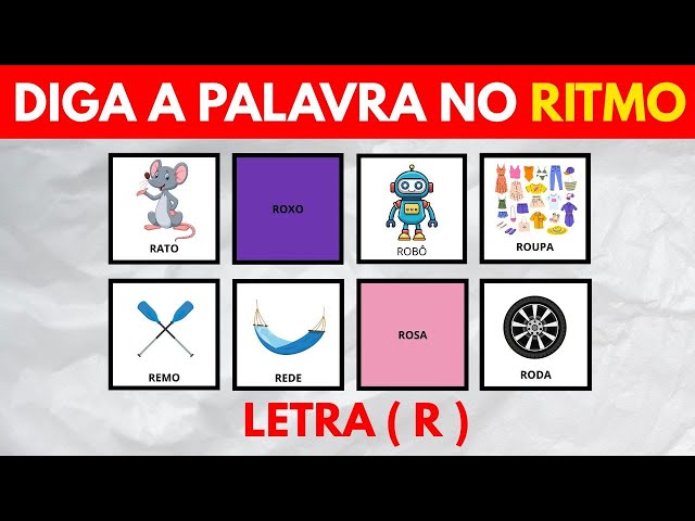 Diga a palavra no ritmo. (LETRA - R) - NÍVEL 1-3