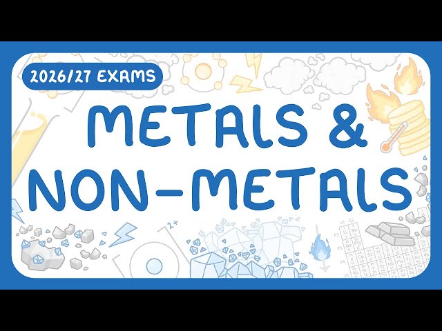 GCSE Chemistry - Metals & Non-metals: Electron Arrangement & Properties (2026/27 exams)