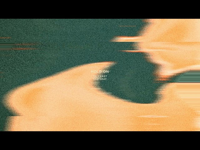 TELYKAST - Hold On (with Sam Gray)