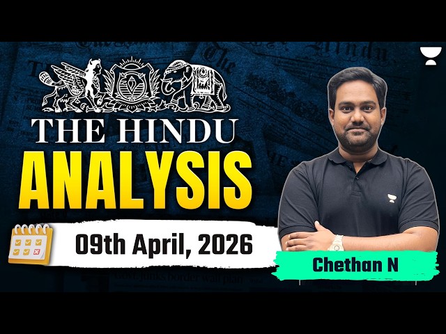 The Hindu Newspaper Analysis | 09th April, 2026 | UPSC Current Affairs Today | Chethan N