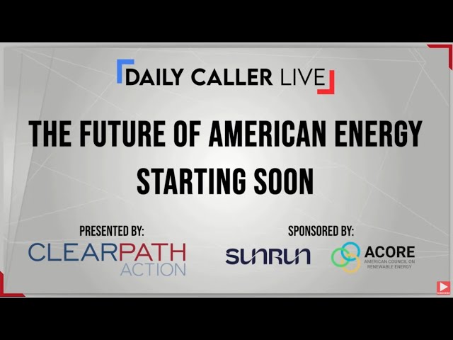 Daily Caller Live: The Future of American Energy | Presented by ClearPath Action