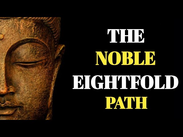 The Noble Eightfold Path – A Roadmap to Enlightenment | Buddha's Guide to Peace