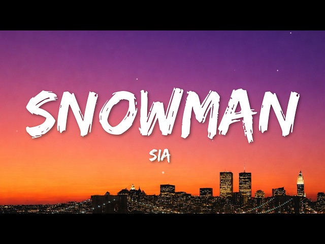 Sia - Snowman (Lyrics)