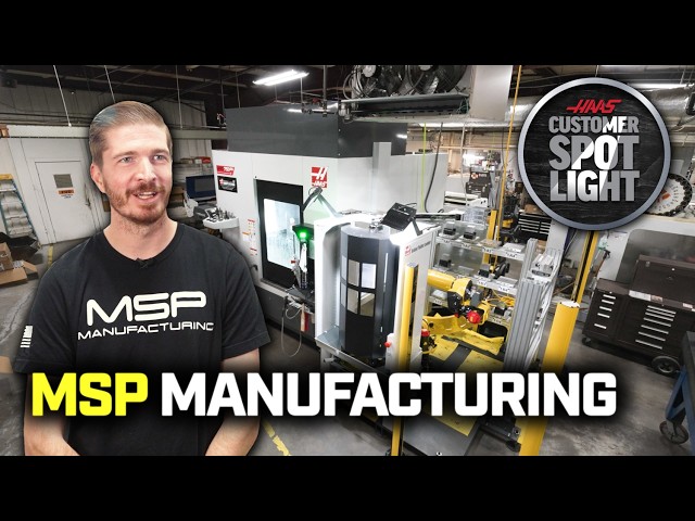 Haas Customer Spotlight - MSP Manufacturing
