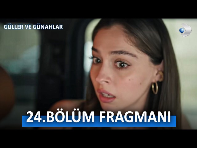 Güller ve Günahlar 24. Bölüm Fragman