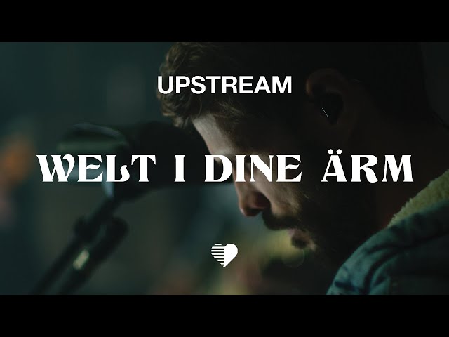 UPSTREAM // Welt i dine Ärm (Live Studio Video)