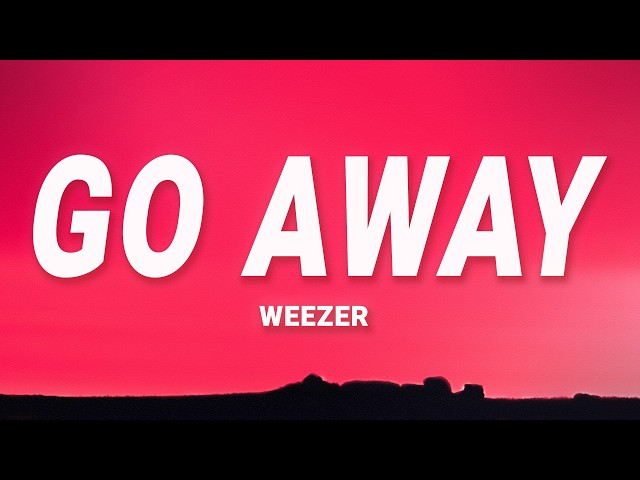 Go Away - Weezer (Lyrics)