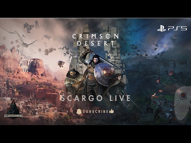 CRIMSON DESERT - E26 ScaRGo is Live PS5 | #scargogaming #ScaRGoGaming #scargolive #ps5
