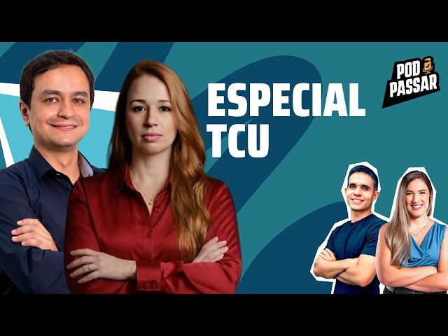 Especial TCU - Erick Alves e Érica Porfírio (Auditores) - PodPassar #107