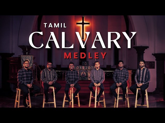 Tamil Calvary Medley - சிலுவை தியான பாடல்கள்