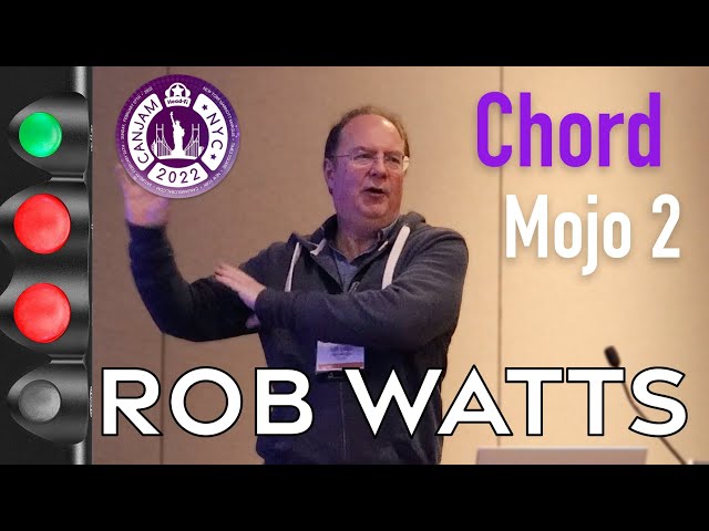 Chord Mojo 2 by Rob Watts - Canjam NYC 2022 Seminars