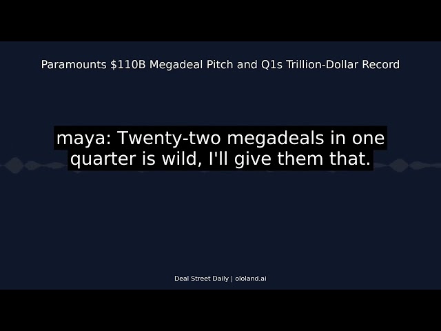 Paramount's $110B Megadeal Pitch and Q1's Trillion-Dollar Record