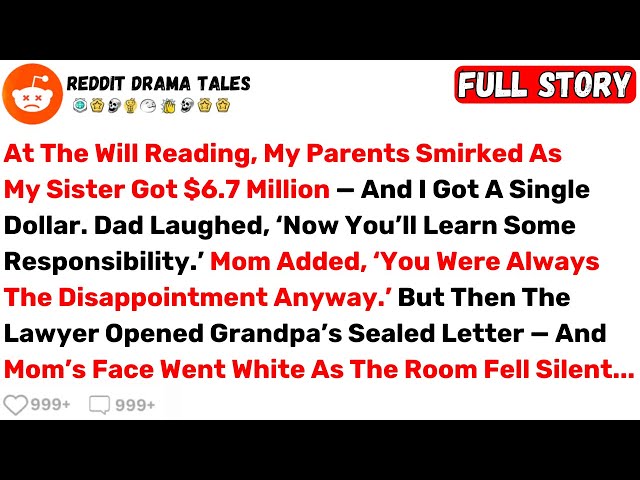 At The Will Reading, My Parents Smirked As My Sister Got $6.7 Million — And... - Best Reddit Stories
