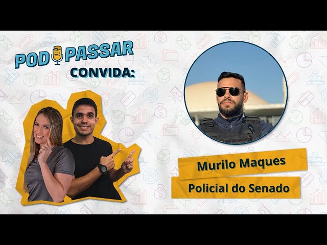 Murilo Marques (Policial do Senado) - PodPassar Podcast #51