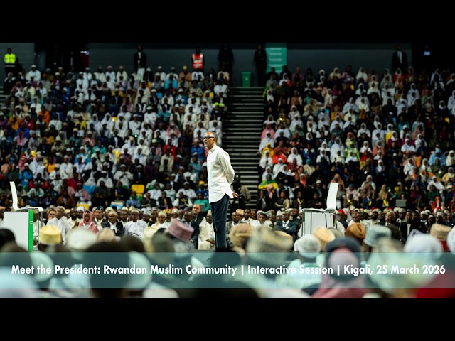 Meet the President: Rwandan Muslim Community | Interactive Session | Kigali, 25 March 2026