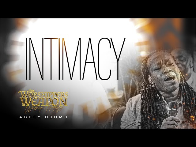 Intimacy || The Worshipper's Weapon