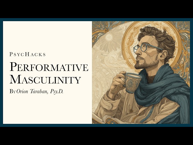 Performative masculinity: it's not what you think