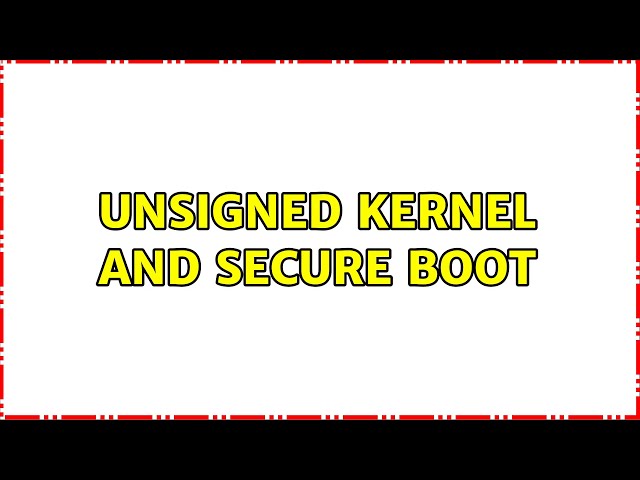 Ubuntu: Unsigned kernel and Secure Boot