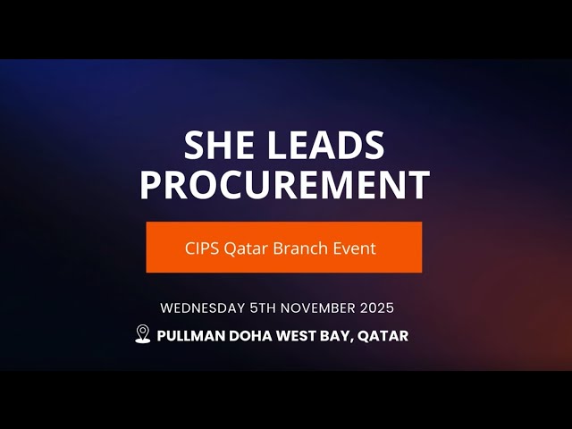 CIPS Qatar Branch: She Leads Procurement Event | Doha, Qatar 2025