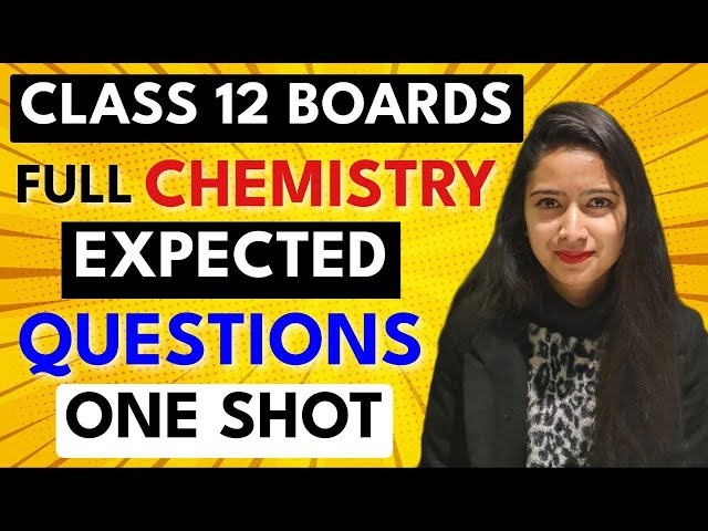 Full Chemistry Class 12 - Important Questions In ONE SHOT For 2024 Boards | Class 12 Chemistry #12th