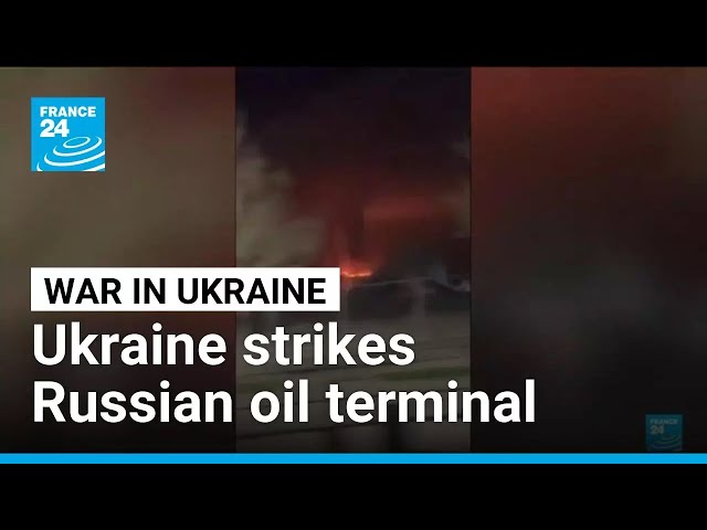 Ukraine hits major oil terminal in southern Russia in drone strike • FRANCE 24 English