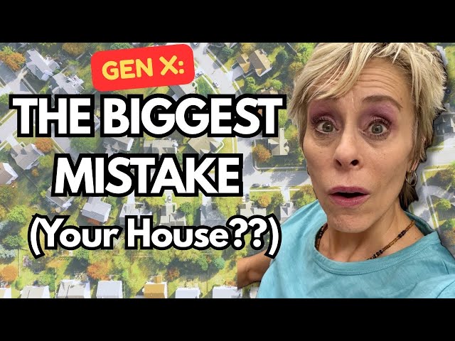 6 BLUNDERS Gen X Committed With Their Mortgage [Why Your Home is Not Your Retirement]