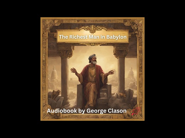 Unlock Financial Wisdom: 'The Richest Man in Babylon' Audiobook FREE!