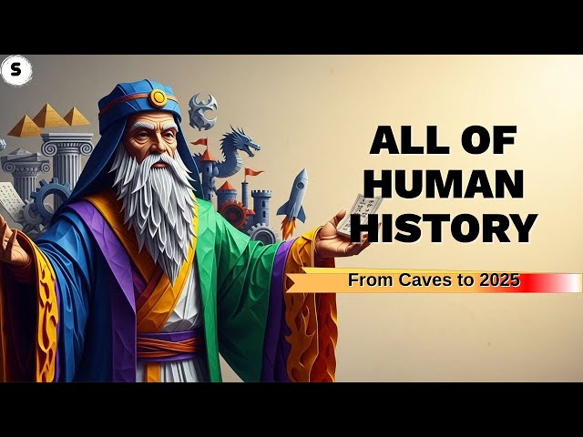 The Complete History of Human Civilization Explained in 6 Minutes