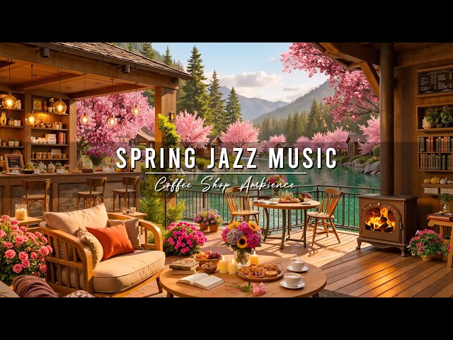 Cozy Spring Coffee Shop Ambience 🌸 Positive Morning with Relaxing Jazz Instrumental Music to Study