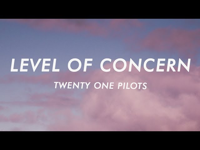 twenty one pilots - Level of Concern (Lyrics)
