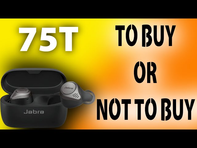 SHOULD YOU BUY JABRA 75T IN 2022?