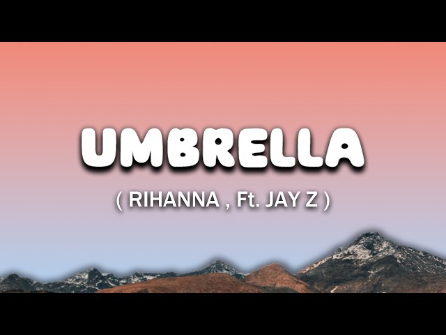 Rihanna , FT. Jay-Z - Umbrella ( Lyrics )