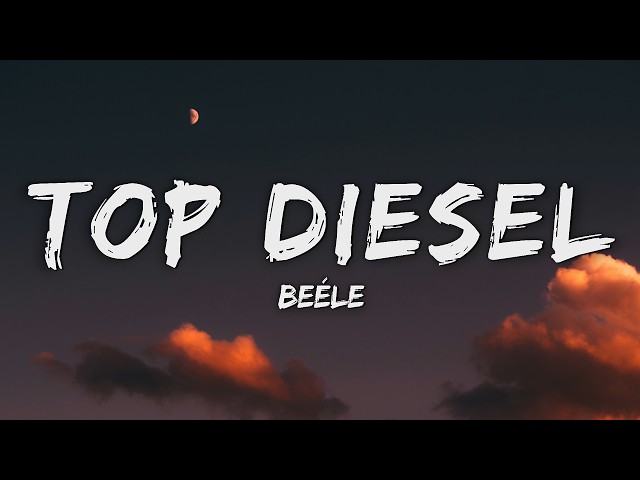 Beéle - top diesel (Letra/Lyrics)