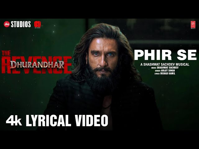 PHIR SE (Lyrical)|Dhurandhar The Revenge|Ranveer Singh|Shashwat Sachdev,Arijit S,Irshad K|Aditya D