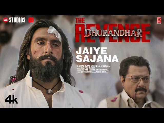 JAIYE SAJANA (Video): Dhurandhar The Revenge | Shashwat Sachdev | Satinder Sartaaj | Jasmine Sandlas