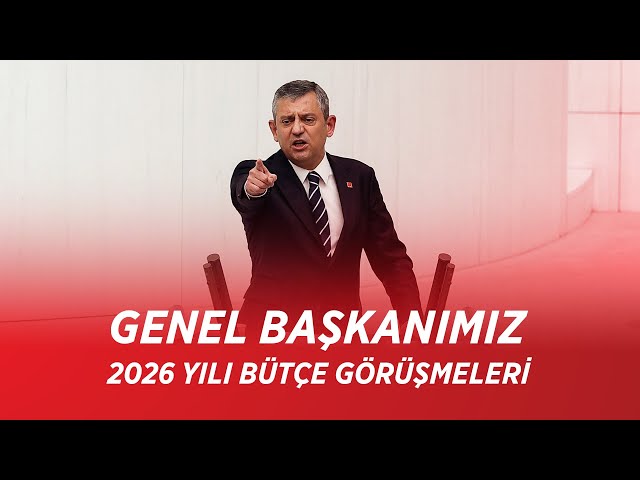 CHP GENEL BAŞKANI ÖZGÜR ÖZEL – 2026 YILI BÜTÇE GÖRÜŞMELERİ 08/12/2025